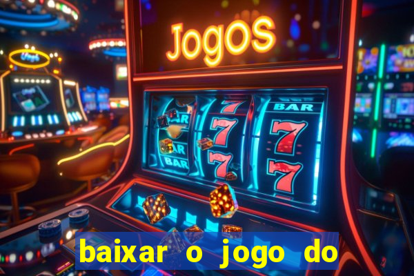 baixar o jogo do candy crush